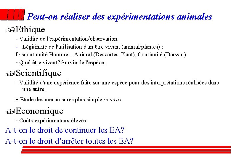 Peut-on réaliser des expérimentations animales /Ethique - Validité de l'expérimentation/observation. - Légitimité de l'utilisation