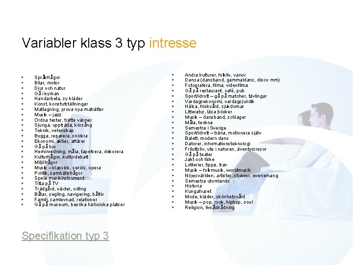 Variabler klass 3 typ intresse § § § § § § § Språkfrågor Bilar,