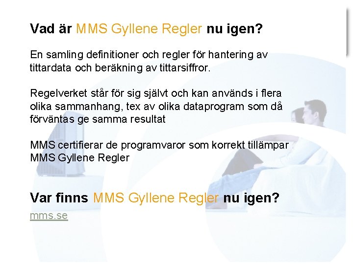 Vad är MMS Gyllene Regler nu igen? En samling definitioner och regler för hantering