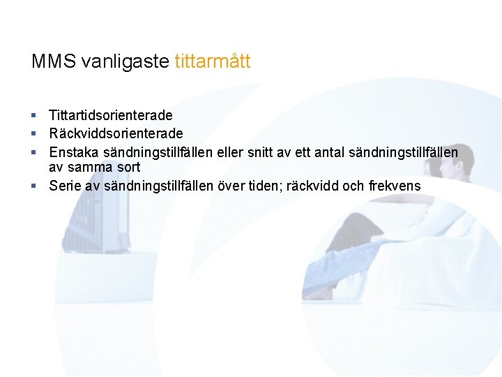 MMS vanligaste tittarmått § Tittartidsorienterade § Räckviddsorienterade § Enstaka sändningstillfällen eller snitt av ett