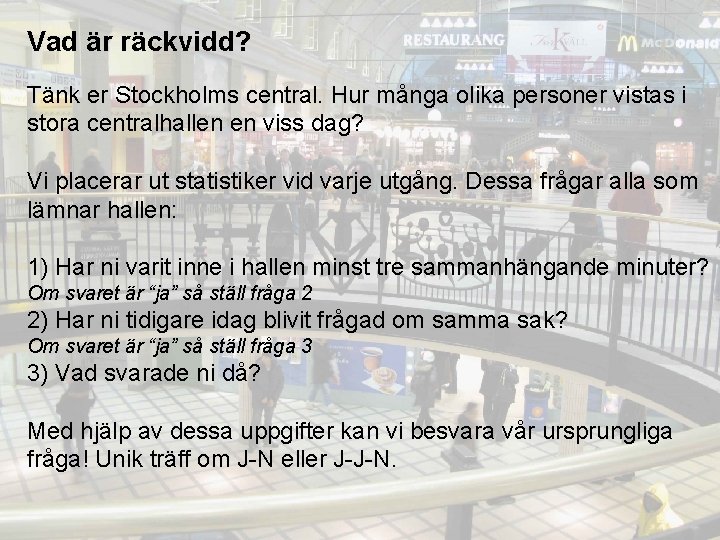 Vad är räckvidd? Tänk er Stockholms central. Hur många olika personer vistas i stora