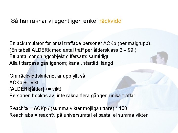 Så här räknar vi egentligen enkel räckvidd En ackumulator för antal träffade personer ACKp