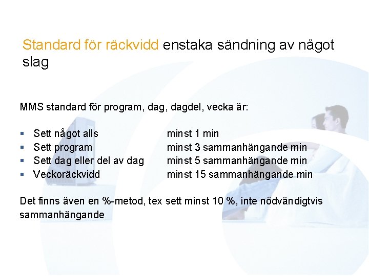 Standard för räckvidd enstaka sändning av något slag MMS standard för program, dagdel, vecka