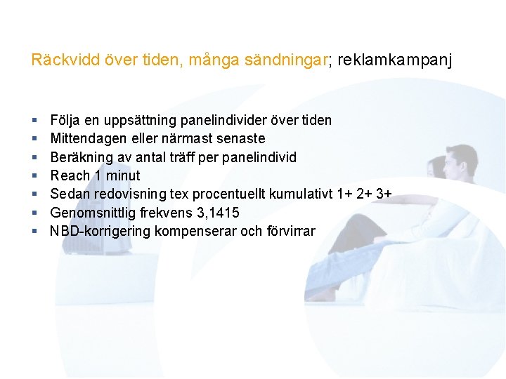 Räckvidd över tiden, många sändningar; reklamkampanj § § § § Följa en uppsättning panelindivider