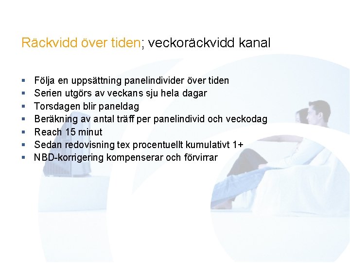 Räckvidd över tiden; veckoräckvidd kanal § § § § Följa en uppsättning panelindivider över