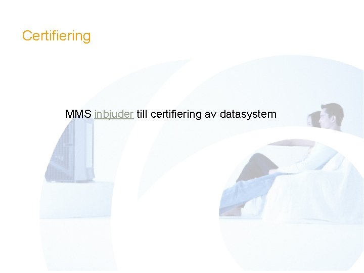 Certifiering MMS inbjuder till certifiering av datasystem 