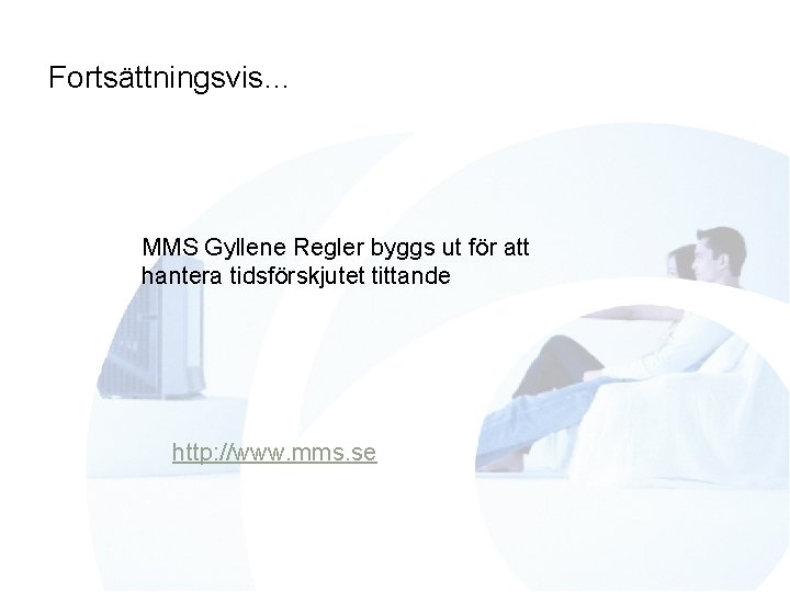 Fortsättningsvis… MMS Gyllene Regler byggs ut för att hantera tidsförskjutet tittande http: //www. mms.