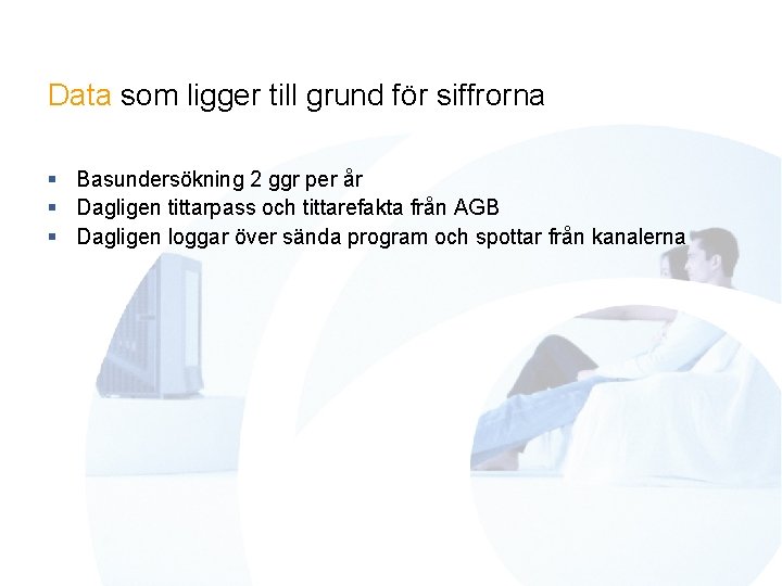 Data som ligger till grund för siffrorna § Basundersökning 2 ggr per år §