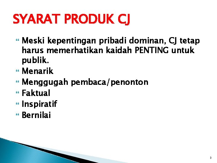 SYARAT PRODUK CJ Meski kepentingan pribadi dominan, CJ tetap harus memerhatikan kaidah PENTING untuk