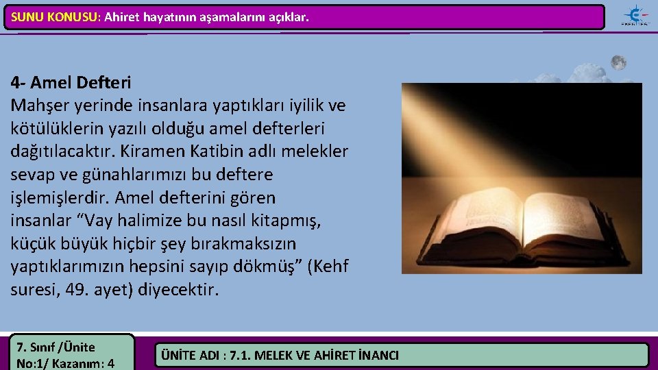 SUNU KONUSU: Ahiret hayatının aşamalarını açıklar. 4 Amel Defteri Mahşer yerinde insanlara yaptıkları iyilik