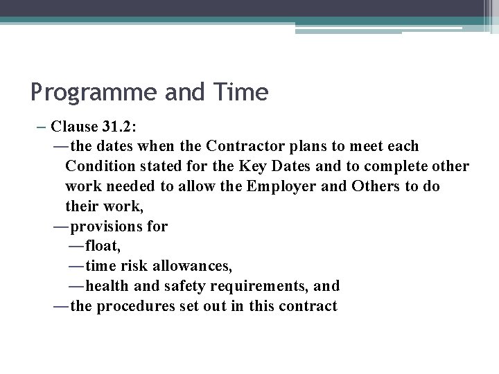 Programme and Time – Clause 31. 2: ―the dates when the Contractor plans to