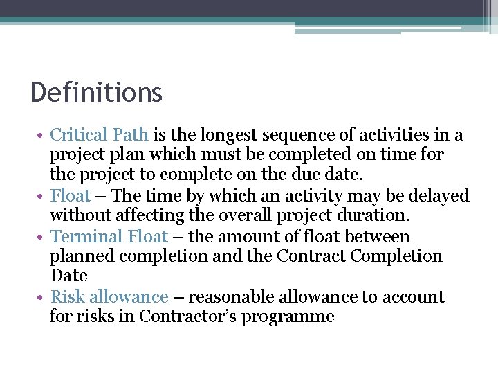 Definitions • Critical Path is the longest sequence of activities in a project plan