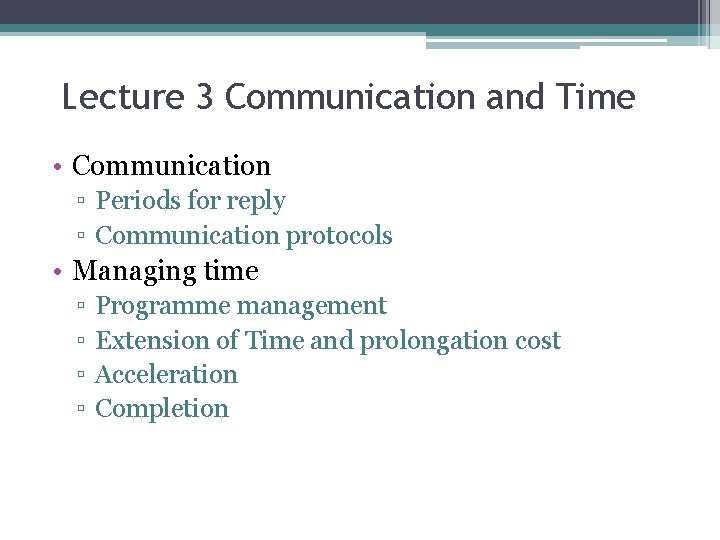 Lecture 3 Communication and Time • Communication ▫ Periods for reply ▫ Communication protocols