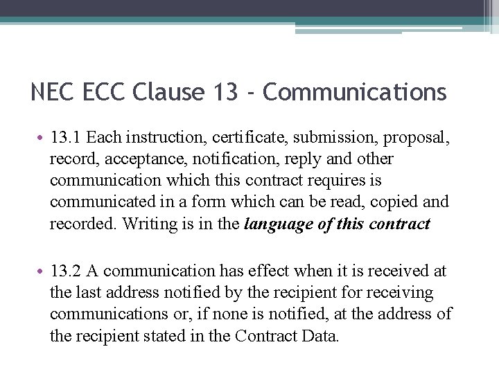 NEC ECC Clause 13 - Communications • 13. 1 Each instruction, certificate, submission, proposal,