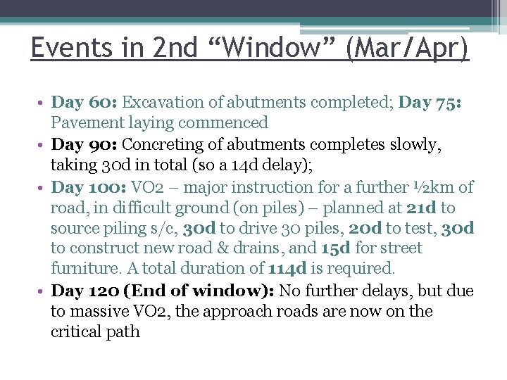 Events in 2 nd “Window” (Mar/Apr) • Day 60: Excavation of abutments completed; Day