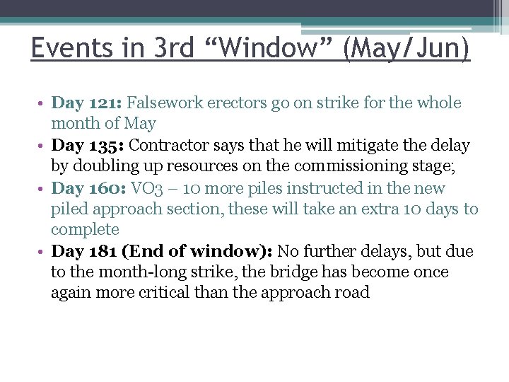 Events in 3 rd “Window” (May/Jun) • Day 121: Falsework erectors go on strike