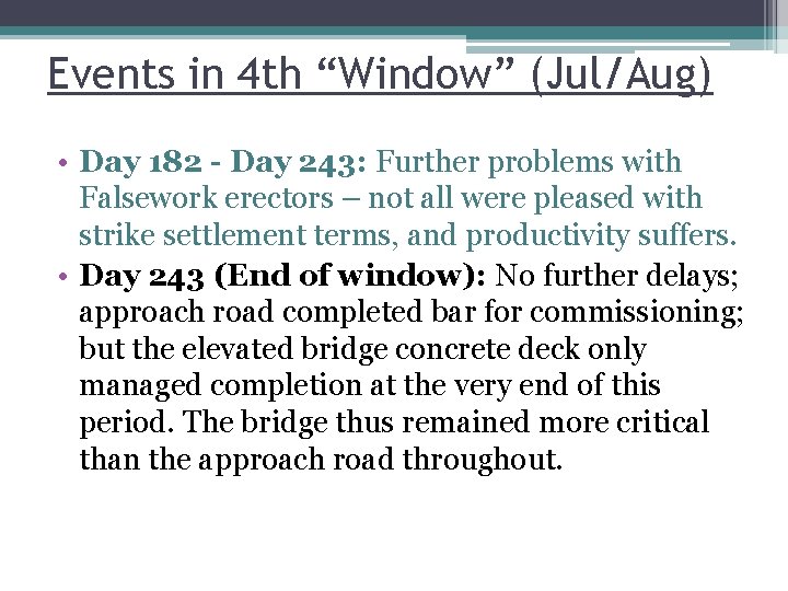 Events in 4 th “Window” (Jul/Aug) • Day 182 - Day 243: Further problems