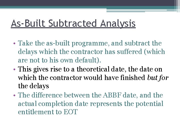 As-Built Subtracted Analysis • Take the as-built programme, and subtract the delays which the