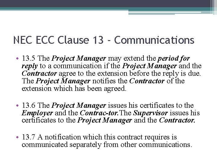 NEC ECC Clause 13 - Communications • 13. 5 The Project Manager may extend