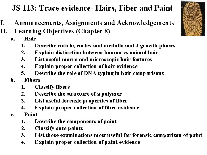 JS 113: Trace evidence- Hairs, Fiber and Paint I. Announcements, Assignments and Acknowledgements II.