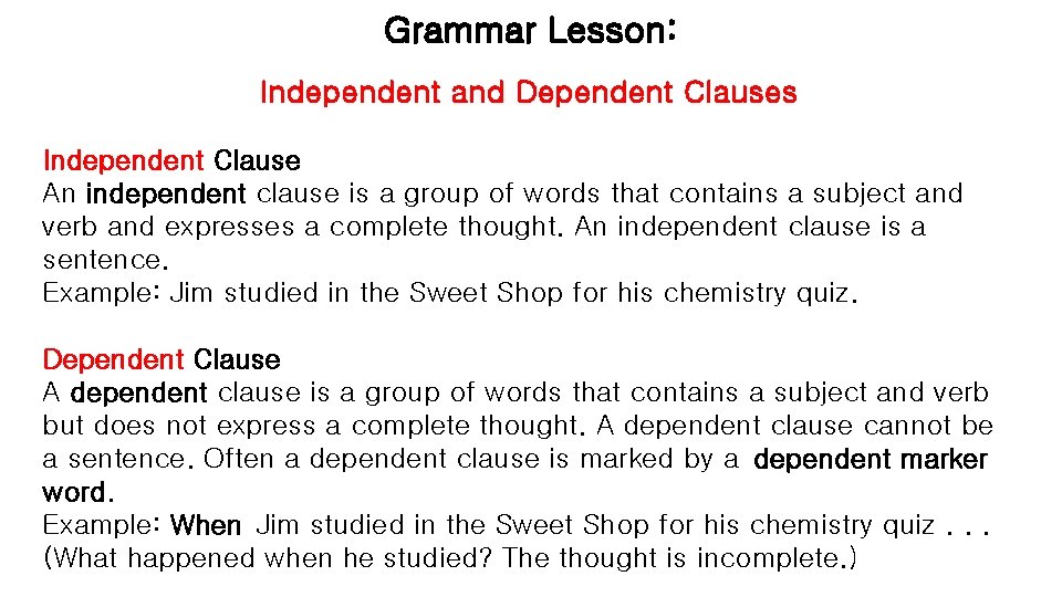 Grammar Lesson: Independent and Dependent Clauses Independent Clause An independent clause is a group