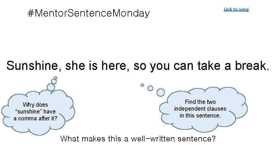 Link to song #Mentor. Sentence. Monday Sunshine, she is here, so you can take
