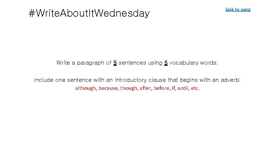 #Write. About. It. Wednesday Link to song Write a paragraph of 5 sentences using