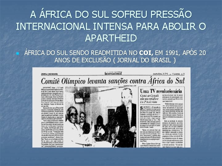 A ÁFRICA DO SUL SOFREU PRESSÃO INTERNACIONAL INTENSA PARA ABOLIR O APARTHEID n ÁFRICA