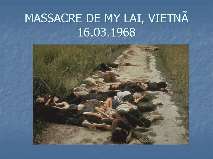 MASSACRE DE MY LAI, VIETNÃ 16. 03. 1968 