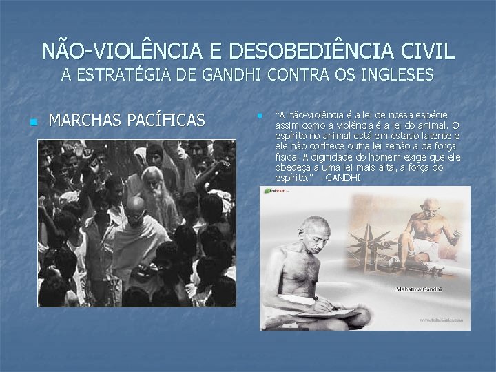 NÃO-VIOLÊNCIA E DESOBEDIÊNCIA CIVIL A ESTRATÉGIA DE GANDHI CONTRA OS INGLESES n MARCHAS PACÍFICAS