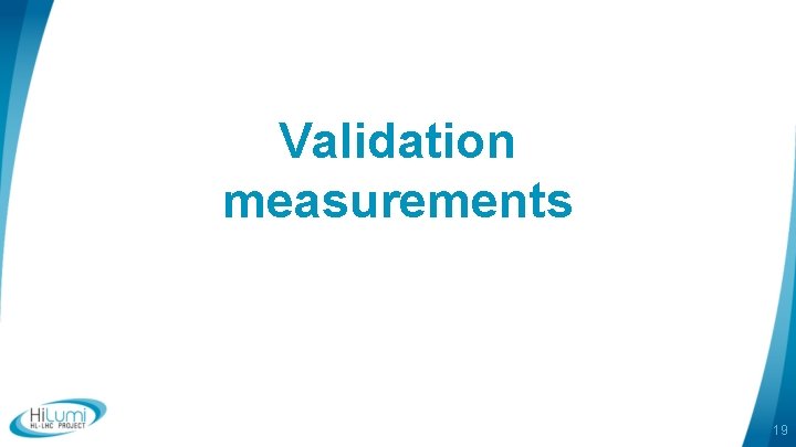 Validation measurements 19 