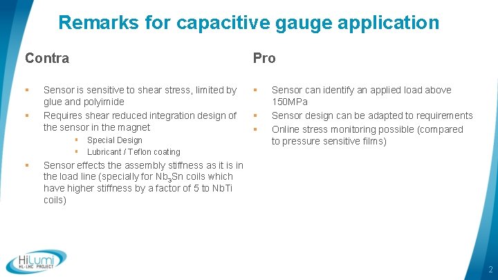 Remarks for capacitive gauge application Contra Pro § § § Sensor is sensitive to