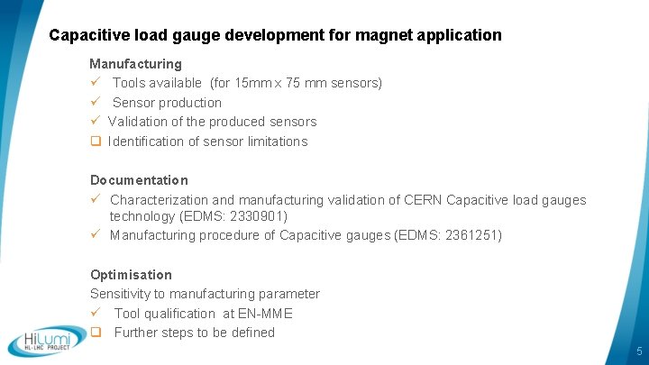 Capacitive load gauge development for magnet application Manufacturing ü Tools available (for 15 mm