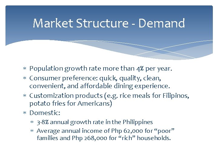 Market Structure - Demand Population growth rate more than 4% per year. Consumer preference: