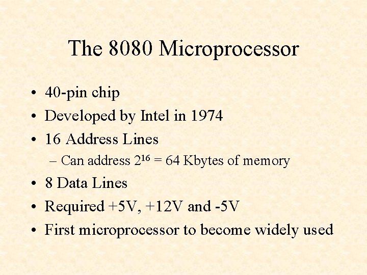 The 8080 Microprocessor • 40 -pin chip • Developed by Intel in 1974 •