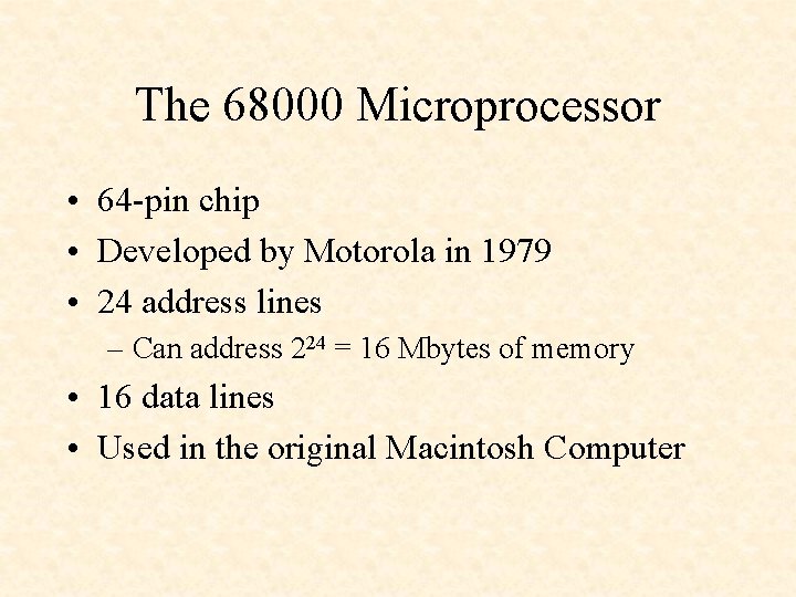The 68000 Microprocessor • 64 -pin chip • Developed by Motorola in 1979 •