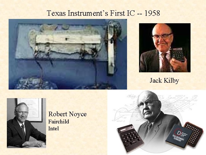 Texas Instrument’s First IC -- 1958 Jack Kilby Robert Noyce Fairchild Intel 