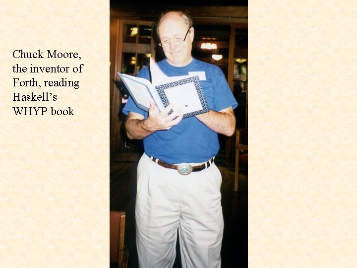 Chuck Moore, the inventor of Forth, reading Haskell’s WHYP book 