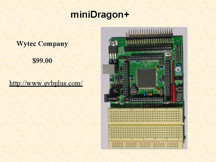 mini. Dragon+ Wytec Company $99. 00 http: //www. evbplus. com/ 