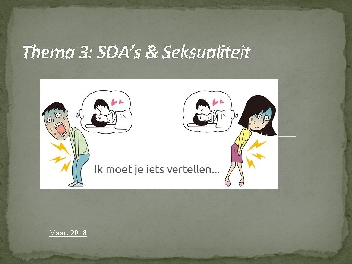 Thema 3: SOA’s & Seksualiteit Maart 2018 