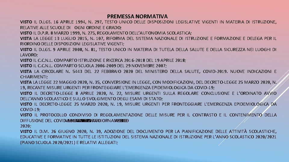 PREMESSA NORMATIVA VISTO IL D. LGS. 16 APRILE 1994, N. 297, TESTO UNICO DELLE