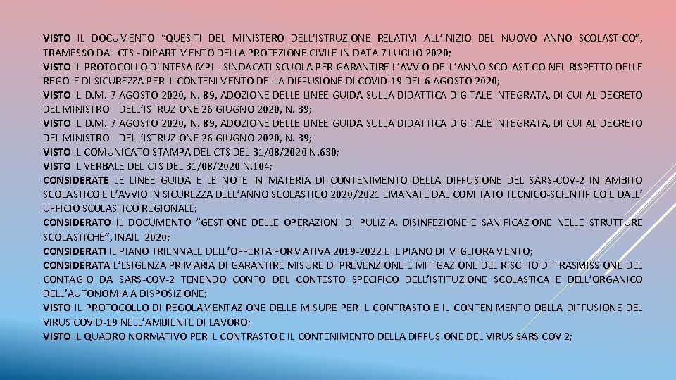 VISTO IL DOCUMENTO “QUESITI DEL MINISTERO DELL’ISTRUZIONE RELATIVI ALL’INIZIO DEL NUOVO ANNO SCOLASTICO”, TRAMESSO