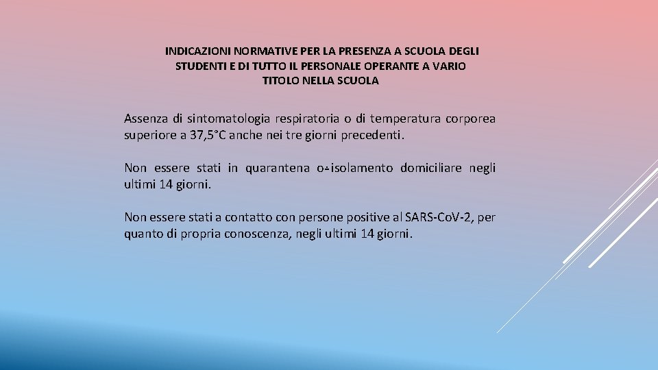 INDICAZIONI NORMATIVE PER LA PRESENZA A SCUOLA DEGLI STUDENTI E DI TUTTO IL PERSONALE