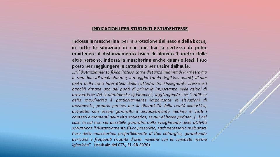 INDICAZIONI PER STUDENTI E STUDENTESSE Indossa la mascherina per la protezione del naso e