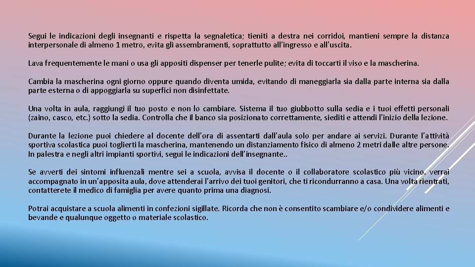 Segui le indicazioni degli insegnanti e rispetta la segnaletica; tieniti a destra nei corridoi,