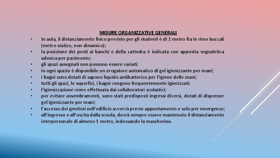  • • • MISURE ORGANIZZATIVE GENERALI In aula, il distanziamento fisico previsto per