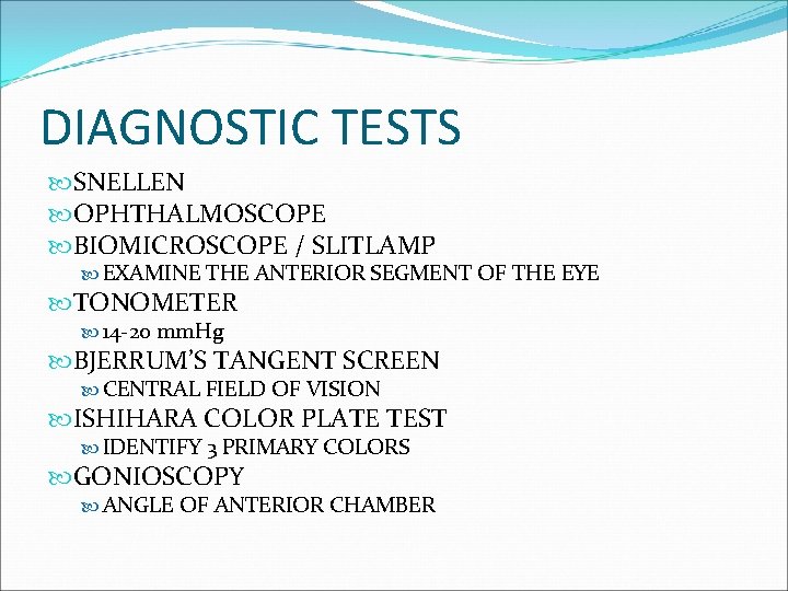 DIAGNOSTIC TESTS SNELLEN OPHTHALMOSCOPE BIOMICROSCOPE / SLITLAMP EXAMINE THE ANTERIOR SEGMENT OF THE EYE
