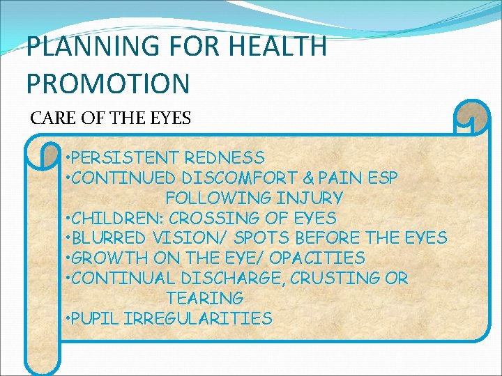 PLANNING FOR HEALTH PROMOTION CARE OF THE EYES • PERSISTENT REDNESS EYEDROPS, DISCOURAGED •