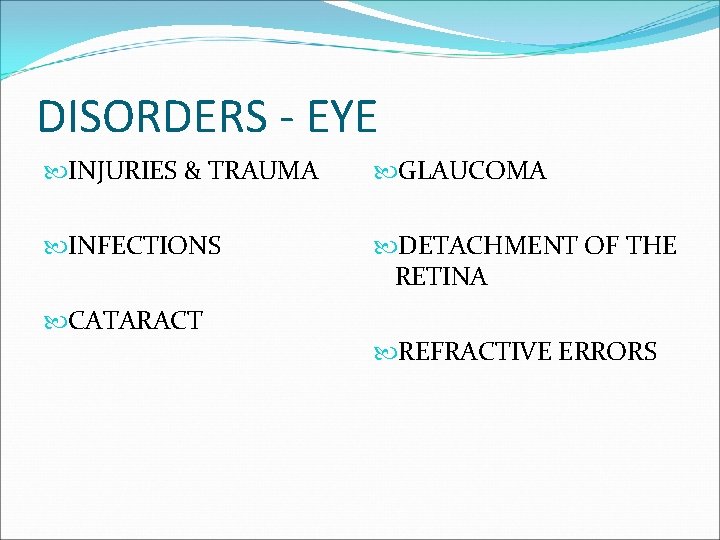 DISORDERS - EYE INJURIES & TRAUMA GLAUCOMA INFECTIONS DETACHMENT OF THE RETINA CATARACT REFRACTIVE