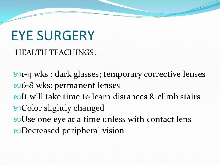 EYE SURGERY HEALTH TEACHINGS: 1 -4 wks : dark glasses; temporary corrective lenses 6